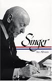 Ilan Stavans: Isaac Bashevis Singer: An Album Ilan Stavans: Isaac Bashevis Singer: An Album