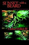 Mellick, Carlton: Sunset With a Beard Mellick, Carlton: Sunset With a Beard