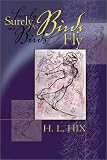 Hix, H.L.: Surely As Birds Fly