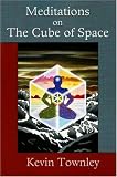 Townley, Kevin: Meditations on the Cube of Space Townley, Kevin: Meditations on the Cube of Space