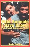 Bentley, Kevin: Wild Animals I Have Known: Polk Street Diaries and After