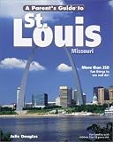 Douglas, Julie: A Paren'ts Guide to St. Louis Douglas, Julie: A Paren'ts Guide to St. Louis