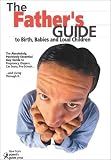 Hoehn, Jim: The Fathers' Guide : to Birth, Babies and Loud Children
