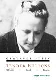 Stein, Gertrude: Tender Buttons: Objects, Food, Rooms Stein, Gertrude: Tender Buttons: Objects, Food, Rooms