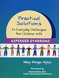 Myles, Haley Morgan: Practical Solutions to Everyday Challenges for Children With Asperger Syndrome Myles, Haley Morgan: Practical Solutions to Everyday Challenges for Children With Asperger Syndrome