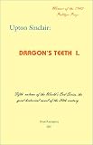 Sinclair, Upton: Dragon's Teeth I Sinclair, Upton: Dragon's Teeth I