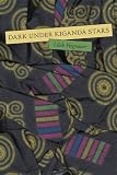 Hegnauer, Lilah: Dark Under Kiganda Stars