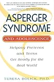 Bolick, Teresa: Asperger Syndrome and Adolescence: Helping Preteens and Teens Get Ready for Real World Bolick, Teresa: Asperger Syndrome and Adolescence: Helping Preteens and Teens Get Ready for Real World