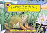 Dennard, Deborah: Bullfrog at Magnolia Circle Dennard, Deborah: Bullfrog at Magnolia Circle