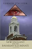 Williamson, Benedict J.: New England and the Bavarian Illuminati Williamson, Benedict J.: New England and the Bavarian Illuminati