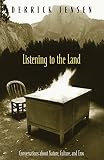 Jensen, Derrick: Listening to the Land: Conversations About Nature, Culture, and Eros