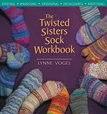 Vogel, Lynne: The Twisted Sisters Sock Workbook
