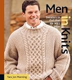 Manning, Tara Jon: Men in Knits : Sweaters to Knit That He Will Wear Manning, Tara Jon: Men in Knits : Sweaters to Knit That He Will Wear