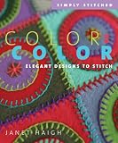 Haigh, Janet: Color On Color: Elegant Designs To Stitch Haigh, Janet: Color On Color: Elegant Designs To Stitch