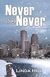 Hill, Linda: Never Say Never Hill, Linda: Never Say Never