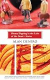 DeNiro, Alan: Skinny Dipping in the Lake of the Dead: Stories DeNiro, Alan: Skinny Dipping in the Lake of the Dead: Stories
