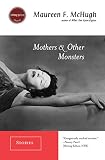 McHugh, Maureen: Mothers & Other Monsters: Stories