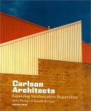 Pastier, John: Carlson Architects: Expanding Northwestern Regionalism