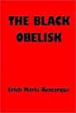 Remarque, Erich Maria: The Black Obelisk Remarque, Erich Maria: The Black Obelisk