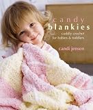 Jensen, Candi: Candy Blankies: Cuddly Crochet for Babies & Toddlers
