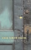 Ward, Amanda Eyre: Sleep toward Heaven