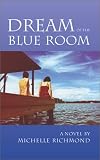 Richmond, Michelle: Dream of the Blue Room