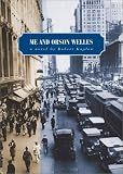 Kaplow, Robert: Me and Orson Welles: A Novel