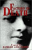 Fleming, Kathleen Anne: Factory of Death Fleming, Kathleen Anne: Factory of Death