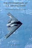 Watts, Barry D.: The Foundations of Us Air Doctrine: The Problem of Friction in War