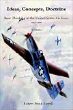 [???]: Ideas, Concepts, Doctrine: Basic Thinking in the United States Air Force, 1907-1960