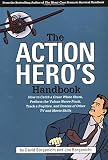 Borgenicht, David: The Action Hero's Handbook: How to Catch a Great White Shark, Perform the Jedi Mind Trick, Track a Fugitive, and Dozens of Other TV and Movie Skills
