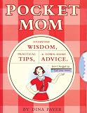 Fayer, Dina: Pocket Mom: Everyday Wisdom, Practical Tips, and Down-Home Advice Fayer, Dina: Pocket Mom: Everyday Wisdom, Practical Tips, and Down-Home Advice