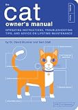 Brunner, David: The Cat Owner's Manual: Operating Instructions, Troubleshooting Tips, and Advice On Lifetime Maintenance
