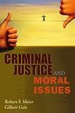 Meier, Robert F.: Criminal Justice And Moral Issues