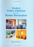 Wilcox, Michael: Perfect Color Choices for the Home Decorator