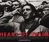 Capa, Robert: Heart of Spain: Robert Capa's Photographs of the Spanish Civil War Capa, Robert: Heart of Spain: Robert Capa's Photographs of the Spanish Civil War