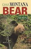Long, Ben: Great Montana Bear Stories