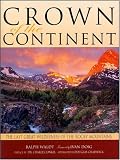 Waldt, Ralph: Crown of the Continent: The Last Great Wilderness of the Rocky Mountains