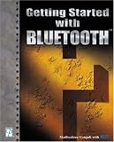 Ganguli, Madhushree: Getting Started With Bluetooth Ganguli, Madhushree: Getting Started With Bluetooth