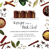 Storey, Rose: Recipe for a Bookclub: A Monthly Guide for Hosting Your Own Reading Group Menus & Recipes, Featured Authors, Suggested Readings, and Topical Questions Storey, Rose: Recipe for a Bookclub: A Monthly Guide for Hosting Your Own Reading Group Menus & Recipes, Featured Authors, Suggested Readings, and Topical Questions