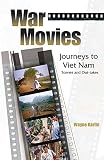 Karlin, Wayne: War Movies: Journey's to Vietnam Scenes And Out-takes Karlin, Wayne: War Movies: Journey's to Vietnam Scenes And Out-takes