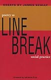 Scully, James: Line Break: Poetry As Social Practice