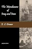 Drower, E.S.: The Mandaeans of Iraq and Iran Their Cults, Customs, Magic Legends, and Folklore: Their Cults, Customs, Magic Legends, and Folklore