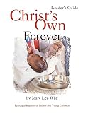 Wile, Mary Lee: Christ's Own Forever: Episcopal Bapism of Infants & Young Children