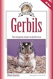 Anastasi, Donna: Gerbils: The Complete Guide to Gerbil Care Anastasi, Donna: Gerbils: The Complete Guide to Gerbil Care