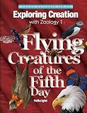 Fulbright, Jeannie: Exploring Creation with Zoology 1: Flying Creatures of the 5th Day Fulbright, Jeannie: Exploring Creation with Zoology 1: Flying Creatures of the 5th Day