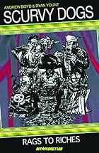 Scurvy Dogs: Rags To Riches by Andrew Boyd