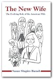 Barash, Susan Shapiro: The New Wife: The Evolving Role of the American Wife