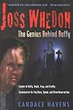 Havens, Candace: Joss Whedon: The Genius Behind Buffy