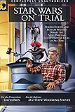 Brin, David: Star Wars on Trial: Science Fiction And Fantasy Writers Debate the Most Popular Science Fiction Films of All Time